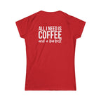 ALL I NEED IS Coffee & A Barbell - Women's Softstyle Tee - Front & Back White Logo