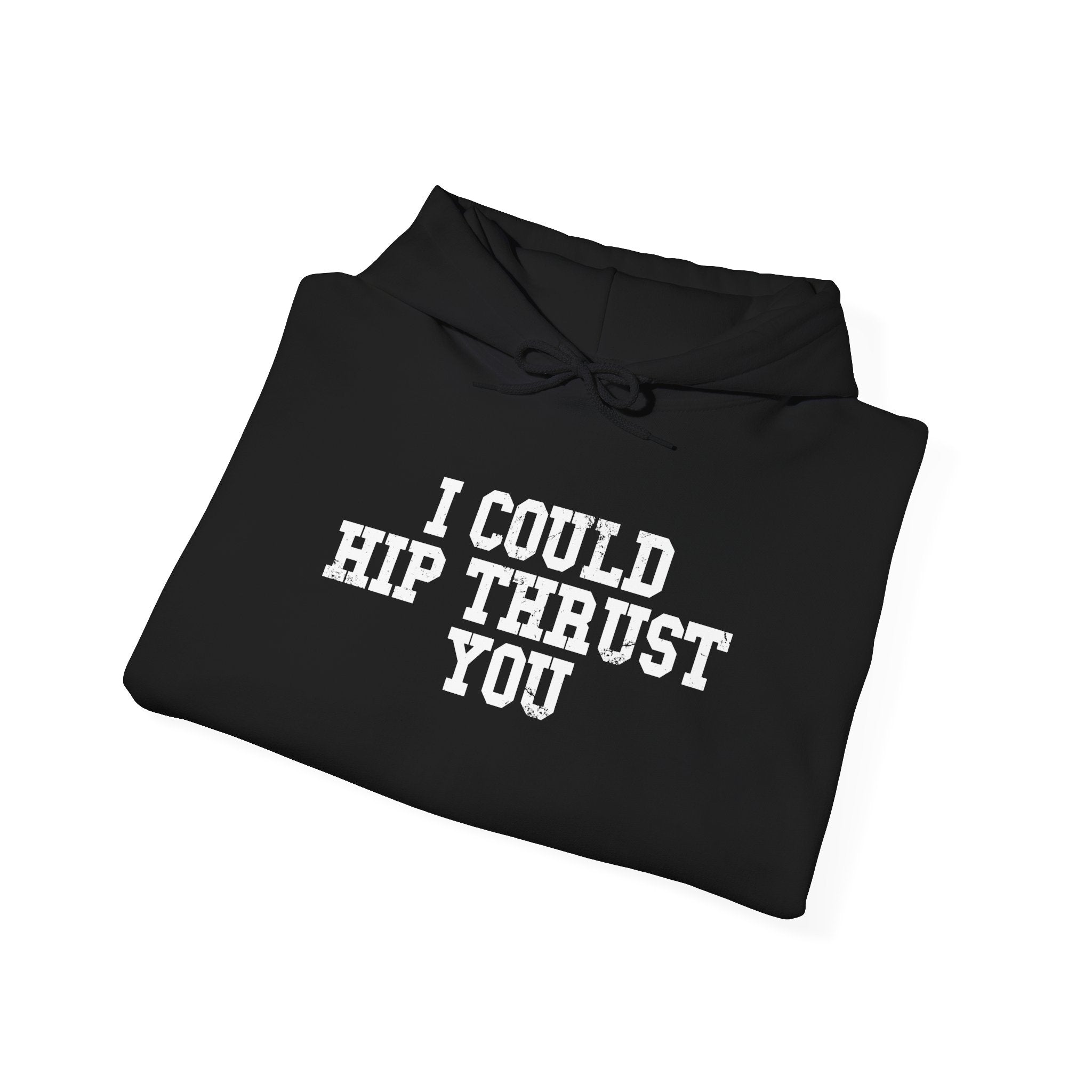 WWLW “I Could Hip Thrust You” Hoodie - Front White Logo Plain Back