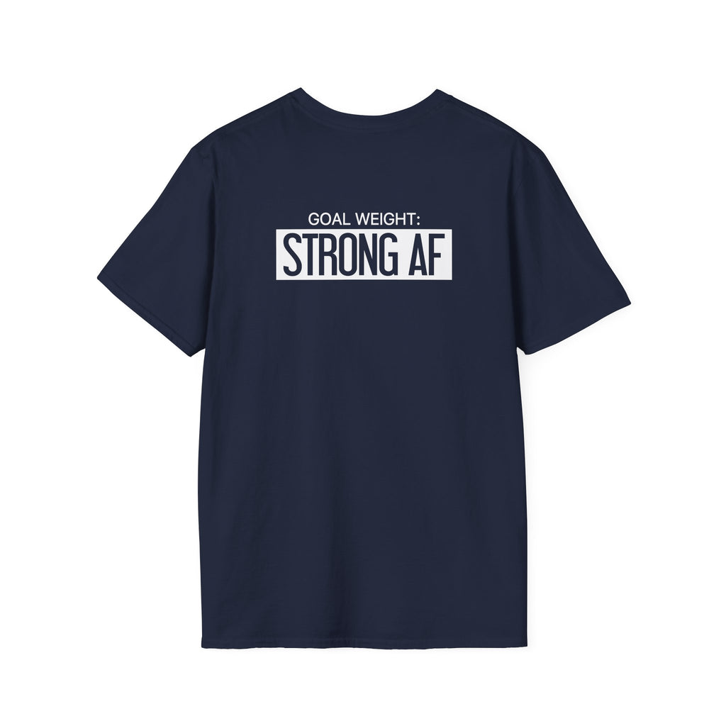 Goal Weight Strong AF - Unisex Softstyle T-Shirt - Print on Front & Back