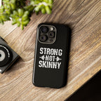 Strong Not Skinny - Tough Case