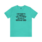 Lift Weights & Hang With My Dog - Unisex Jersey Short Sleeve Tee - Front Dark Logo