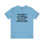 Lift Weights & Hang With My Dog - Unisex Jersey Short Sleeve Tee - Front Dark Logo