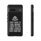 Tough Cases - I Don't Want To Look Skinny I Want To Look Like I Can Kick Your Ass - WWLW Logo