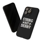 Strong Not Skinny - Tough Case
