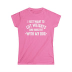 Lift Weights & Hang Out With My Dog - Women's Softstyle Tee - Distressed Color Logo