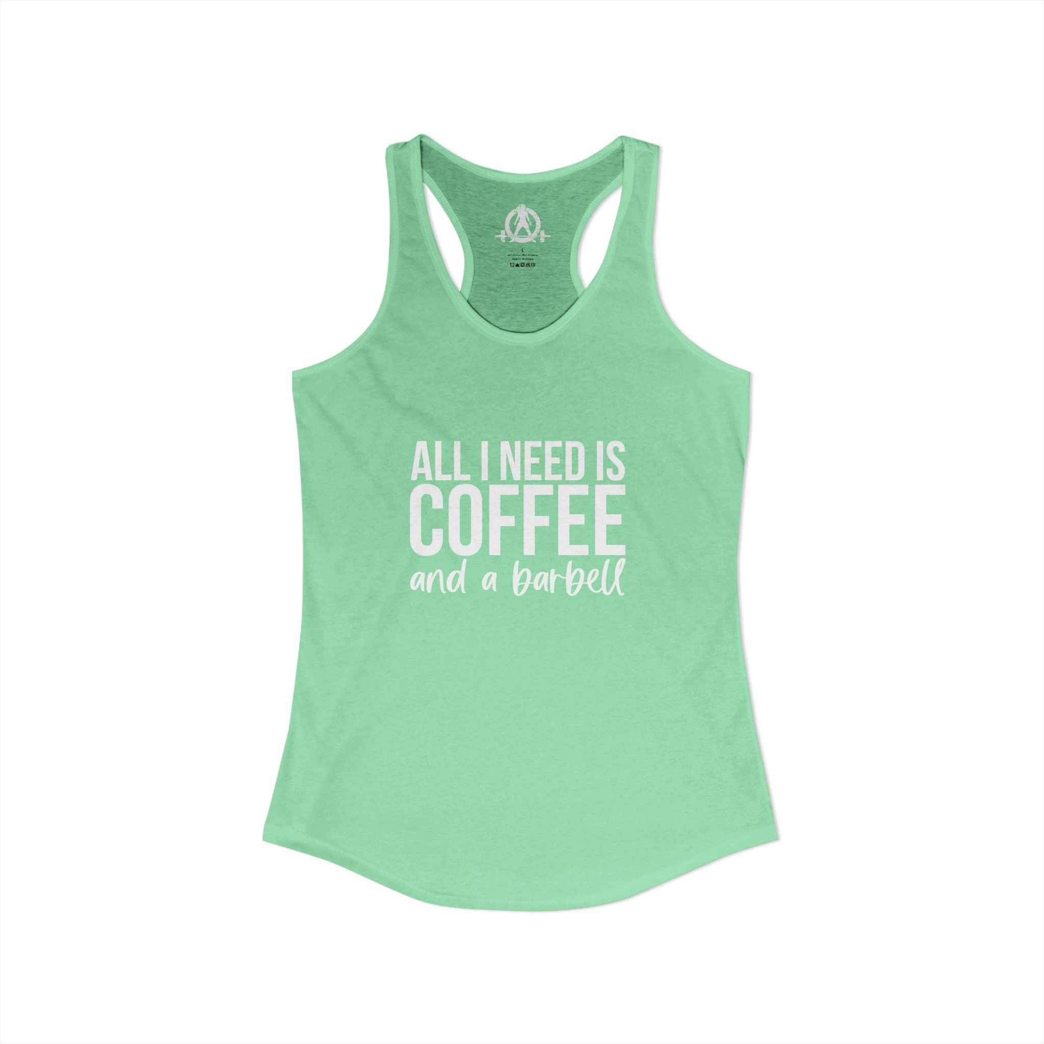 All I Need Is Coffee and a Barbell - Women's Ideal Racerback Tank - White Logo - Front & Back