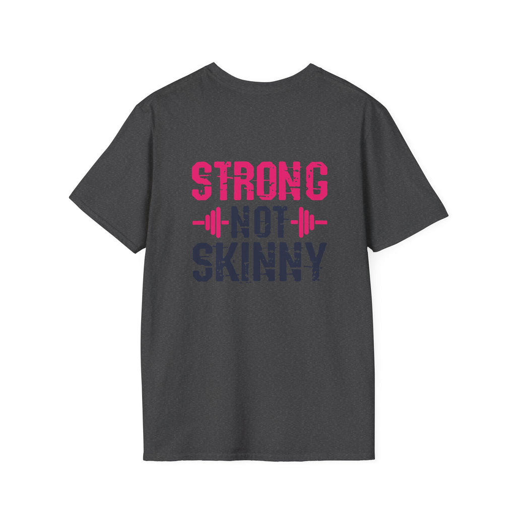 STRONG NOT SKINNY - Unisex Soft-style Tee - Distressed Front & Back Logo