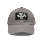 I Could Deadlift You - Dad Hat with Leather Patch (Rectangle) - White Font