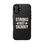 Strong Not Skinny - Tough Case