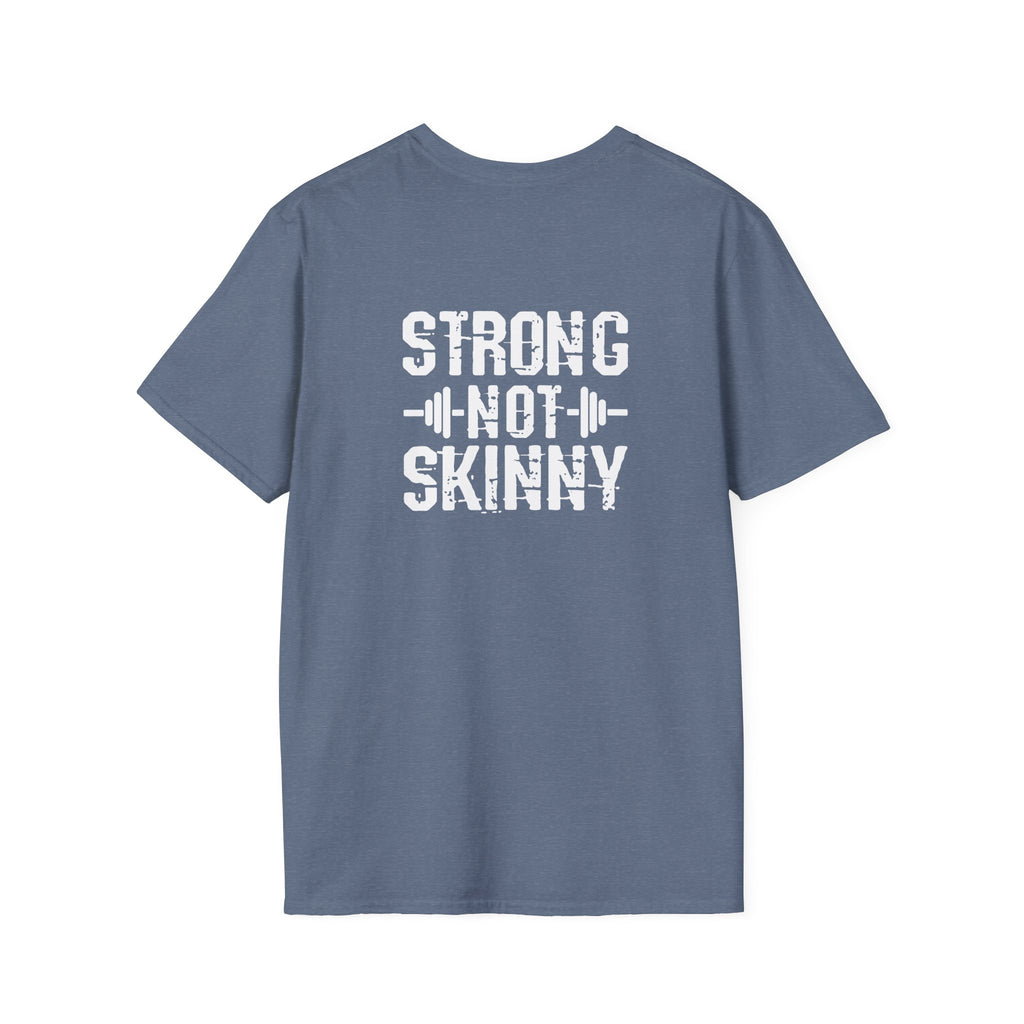 STRONG NOT SKINNY - Unisex Soft-style Tee - White Front & Back Logo