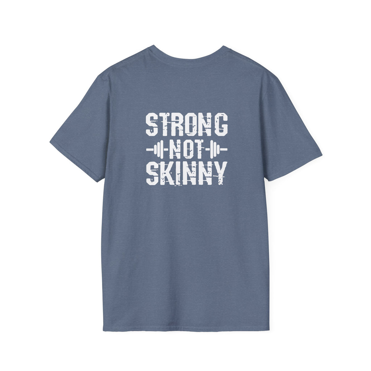 STRONG NOT SKINNY - Unisex Soft-style Tee - White Front & Back Logo