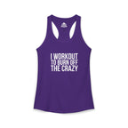 I Workout To Burn Off The Crazy - Women's Ideal Racerback Tank - White Font - Print on Front - Plain Back