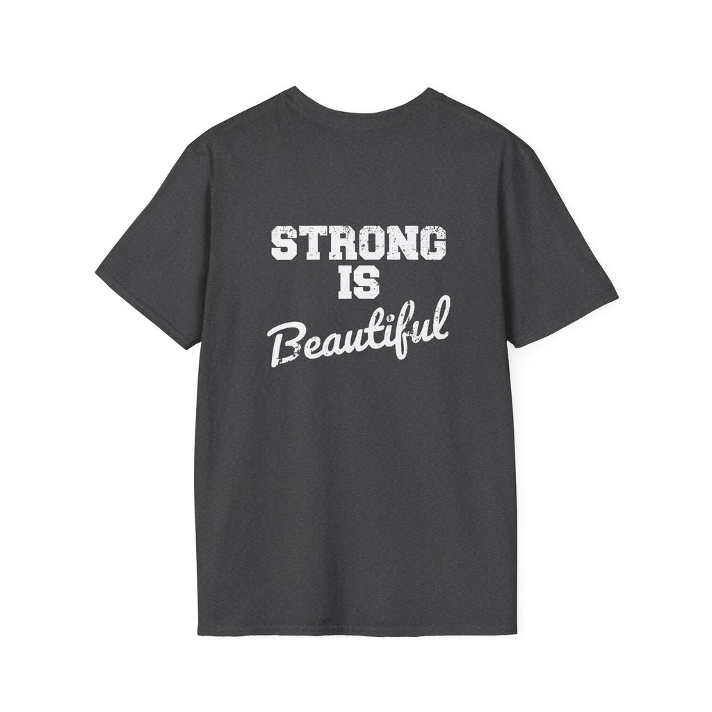 Strong Is Beautiful  - Unisex Softstyle T-Shirt - White Print on on back.