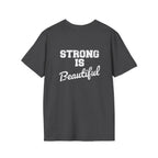 Strong Is Beautiful  - Unisex Softstyle T-Shirt - White Print on on back.