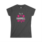 I'm A Barbell Girl - Women's Softstyle Tee