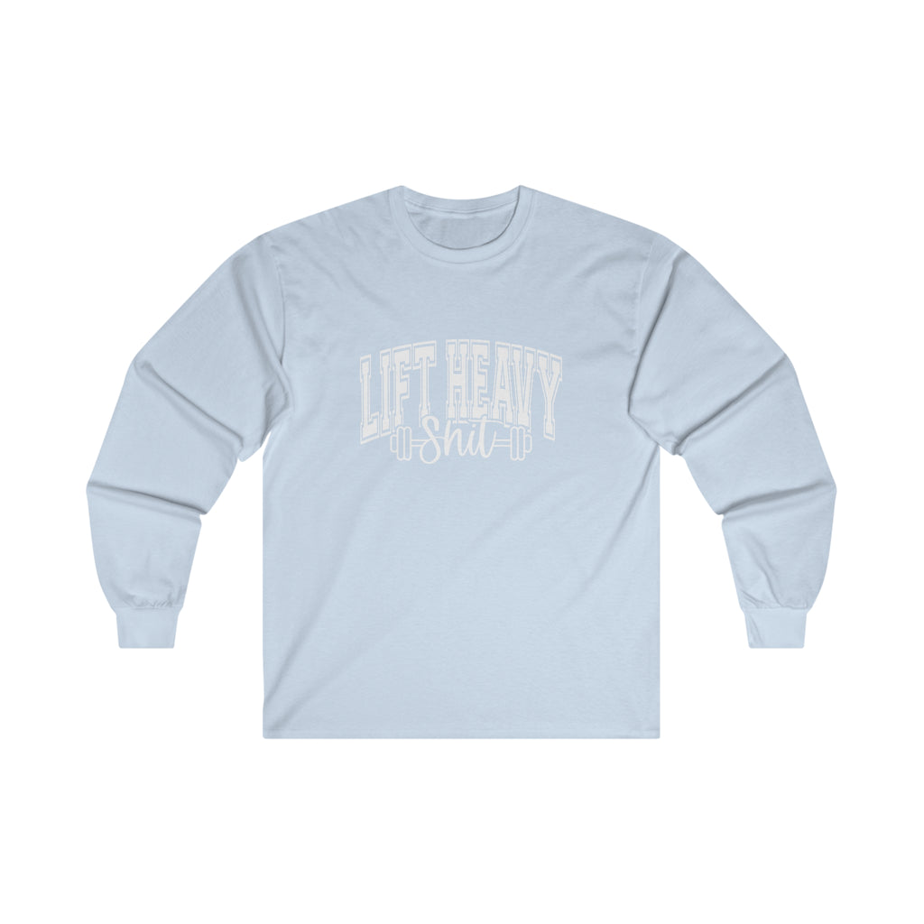 Lift Heavy Shit - Unisex Ultra Cotton Long Sleeve Tee - White Print on Front