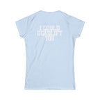 I Could Deadlift You – Women’s Softstyle Tee | WWLW Front, Statement Back