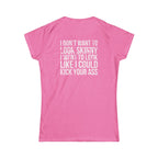 Kick Your Ass – Women’s Softstyle Tee | Distressed White Logo