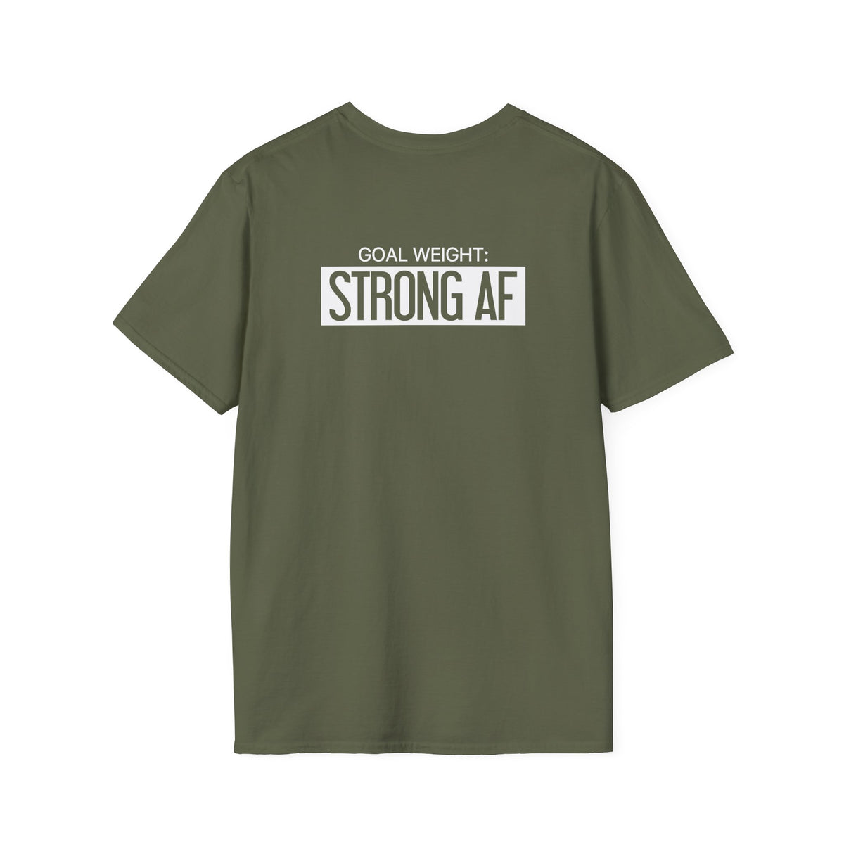 Goal Weight Strong AF - Unisex Softstyle T-Shirt - Print on Front & Back