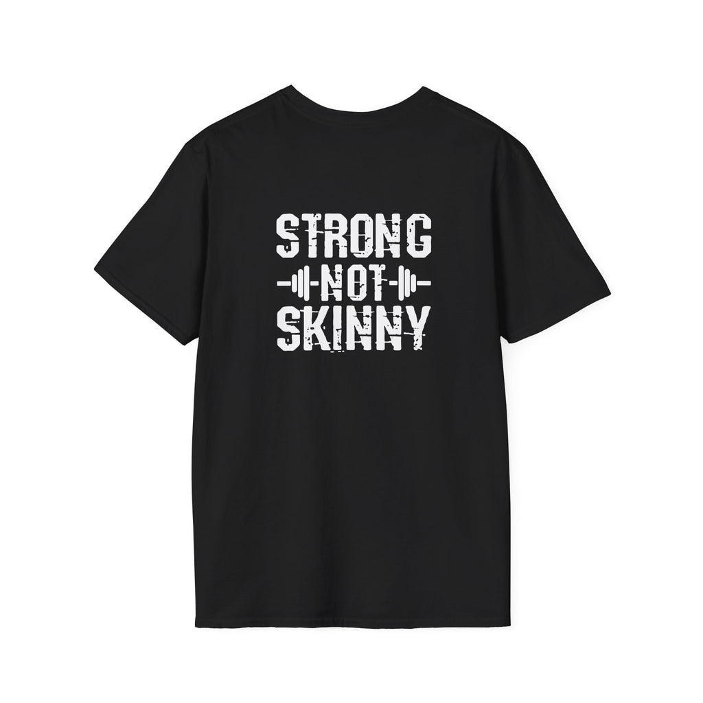 STRONG NOT SKINNY - Unisex Soft-style Tee - White Front & Back Logo