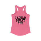 I Could Squat You - Women's Ideal Racerback Tank - Black Font Front & Back