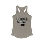 I Could Squat You - Women's Ideal Racerback Tank - Black Font Front & Back