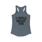 I Could Squat You - Women's Ideal Racerback Tank - Black Font Front & Back