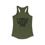 I Could Squat You - Women's Ideal Racerback Tank - Black Font Front & Back