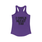 I Could Squat You - Women's Ideal Racerback Tank - Black Font Front & Back