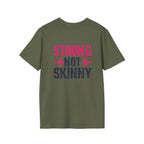 STRONG NOT SKINNY - Unisex Soft-style Tee - Distressed Front & Back Logo