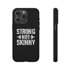Strong Not Skinny - Tough Case