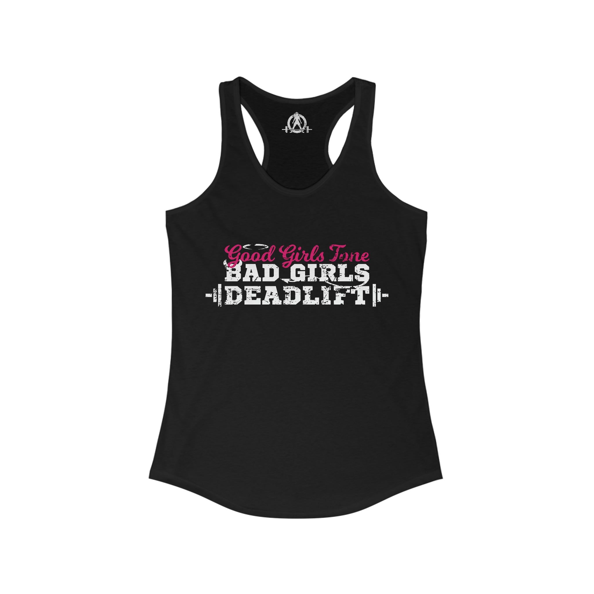 Good Girls Tone, Bad Girls Deadlift - Women's Ideal Racerback Tank -White Logo - Plain Back