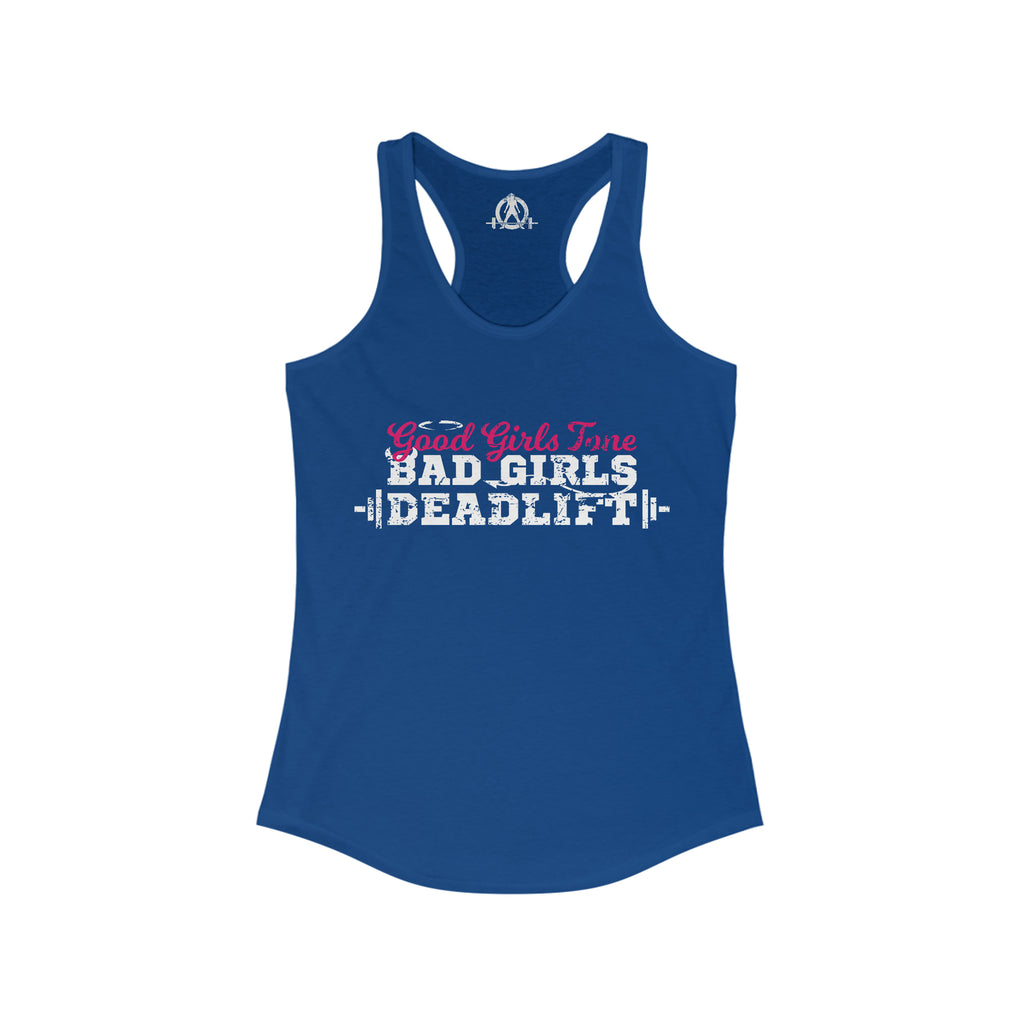 Good Girls Tone, Bad Girls Deadlift - Women's Ideal Racerback Tank -White Logo - Plain Back