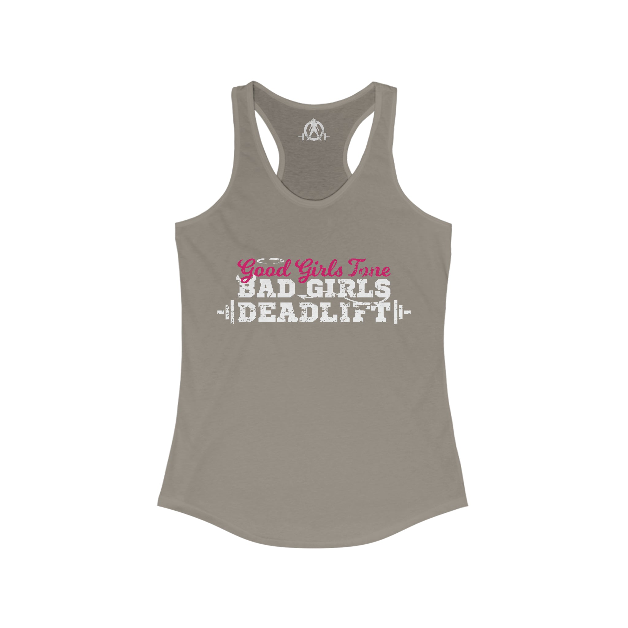 Good Girls Tone, Bad Girls Deadlift - Women's Ideal Racerback Tank -White Logo - Plain Back