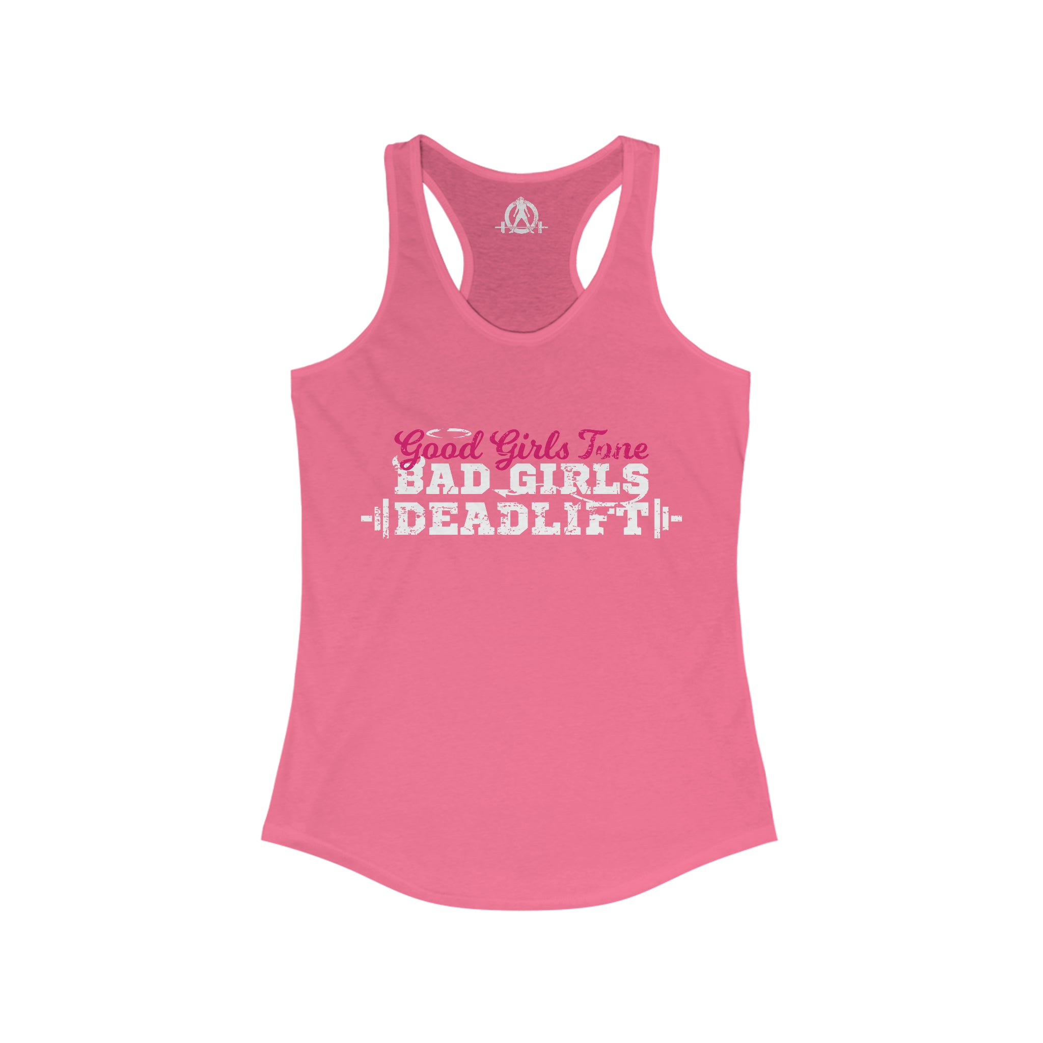 Good Girls Tone, Bad Girls Deadlift - Women's Ideal Racerback Tank -White Logo - Plain Back