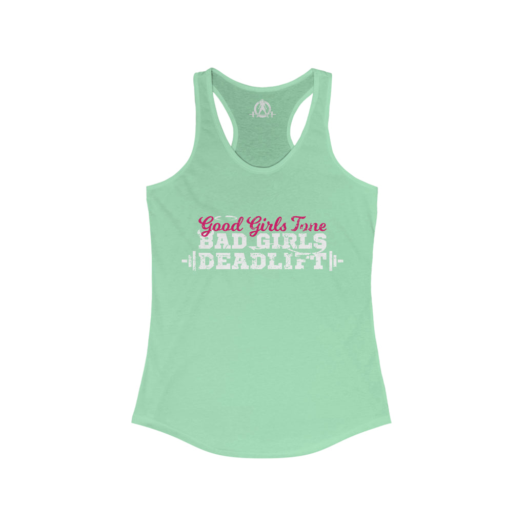 Good Girls Tone, Bad Girls Deadlift - Women's Ideal Racerback Tank -White Logo - Plain Back
