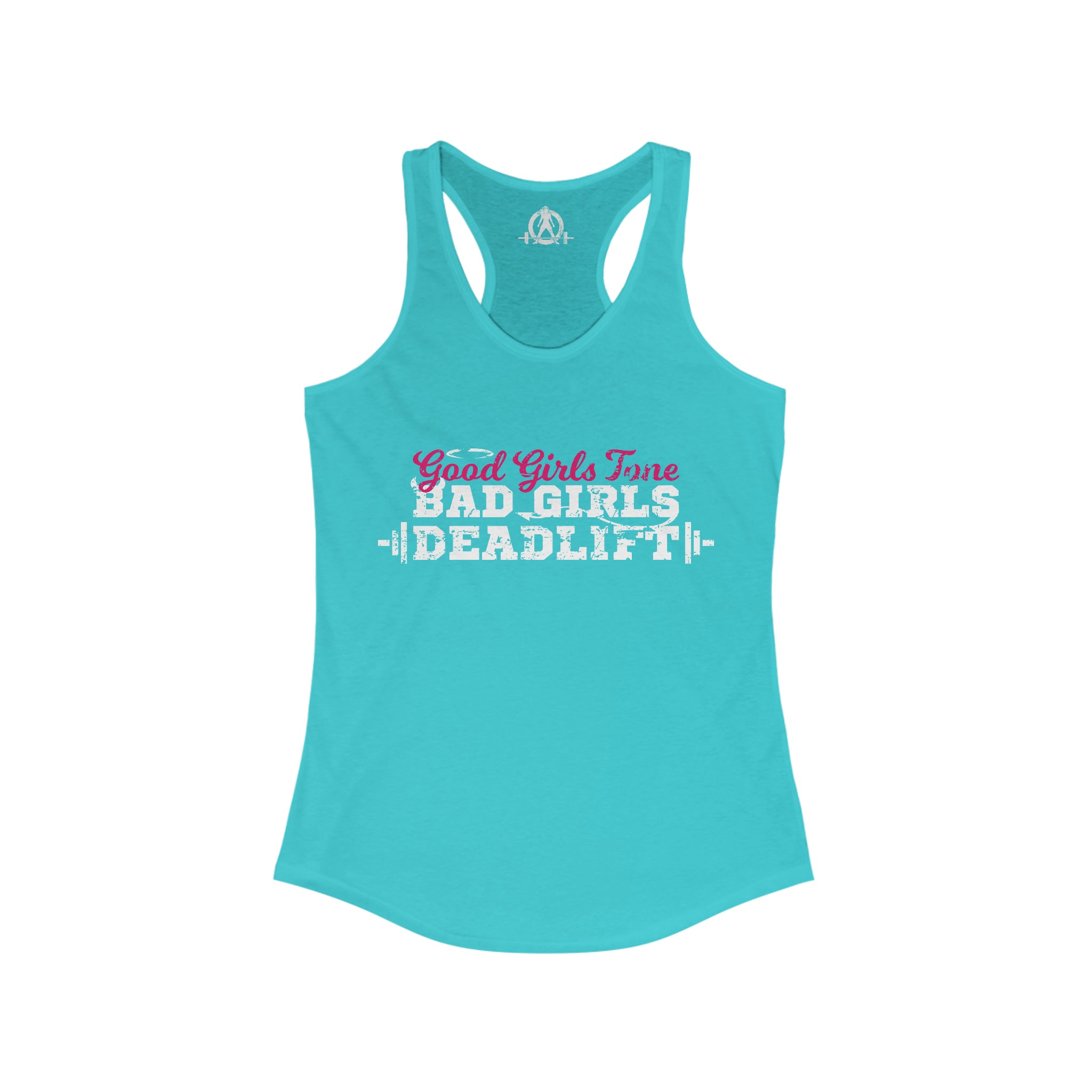 Good Girls Tone, Bad Girls Deadlift - Women's Ideal Racerback Tank -White Logo - Plain Back