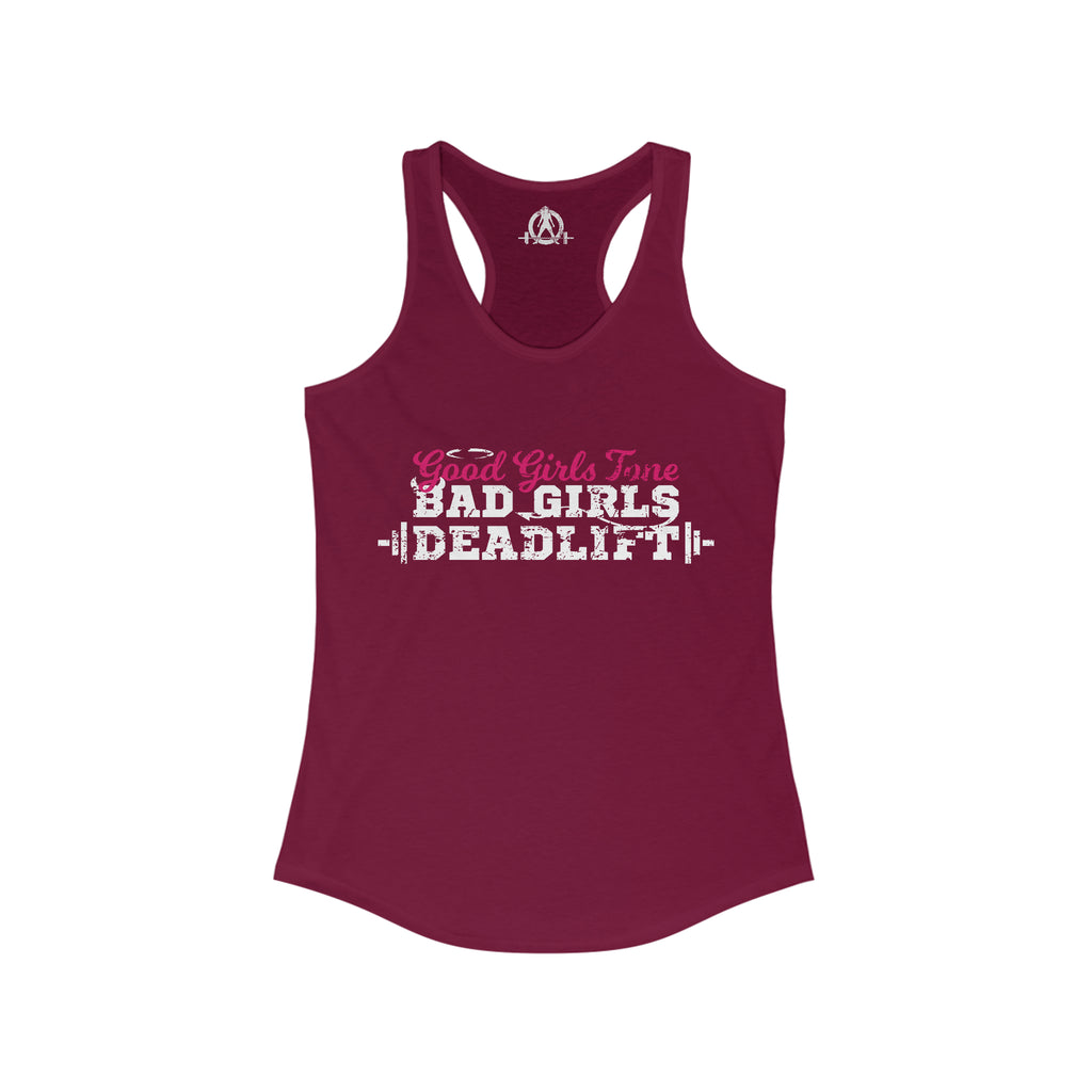 Good Girls Tone, Bad Girls Deadlift - Women's Ideal Racerback Tank -White Logo - Plain Back