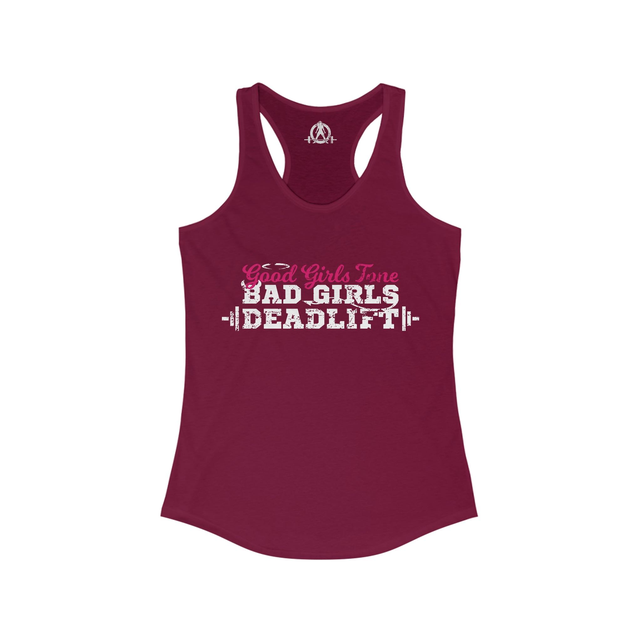 Good Girls Tone, Bad Girls Deadlift - Women's Ideal Racerback Tank -White Logo - Plain Back
