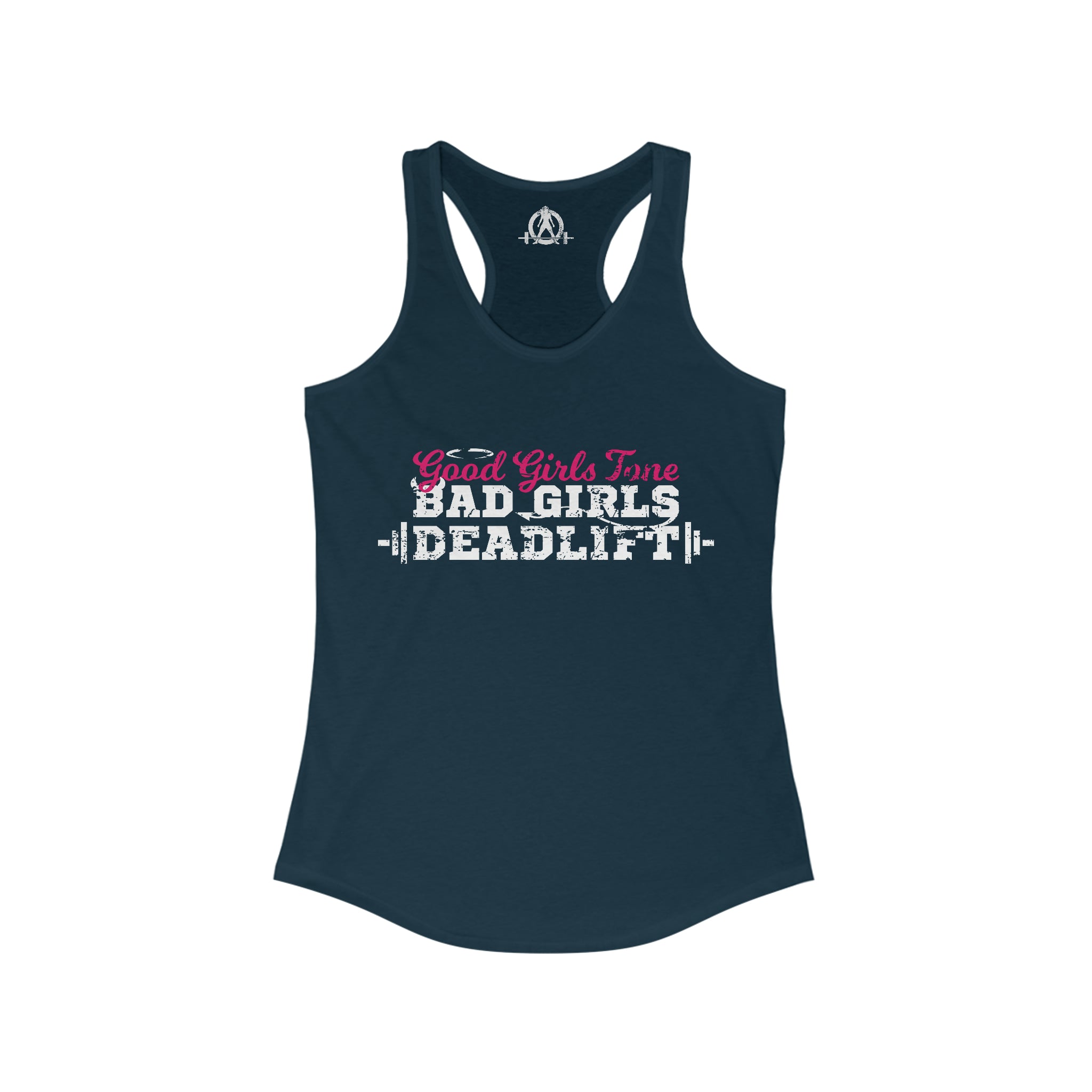 Good Girls Tone, Bad Girls Deadlift - Women's Ideal Racerback Tank -White Logo - Plain Back