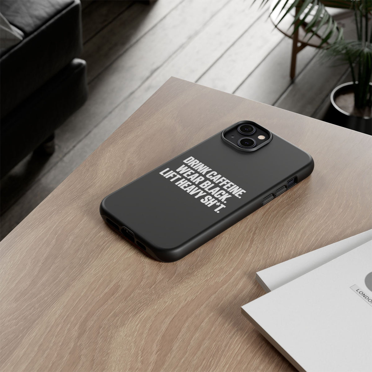 Drink Caffeine. Wear Black. Lift Heavy Shit. — Tough Phone Case