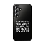 Tough Cases - I Don't Want To Look Skinny I Want To Look Like I Can Kick Your Ass
