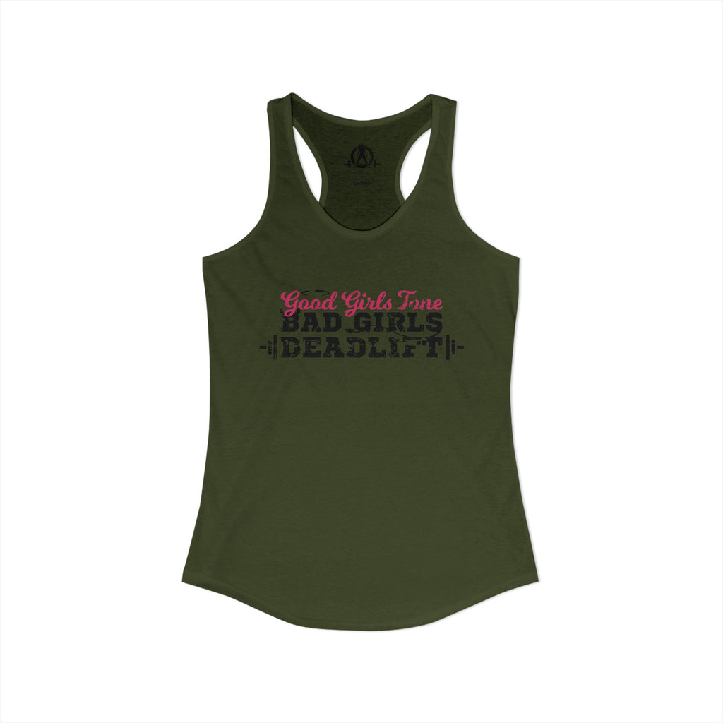 Good Girls Tone, Bad Girls Deadlift - Women's Ideal Racerback Tank - Distressed Dark Logo