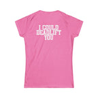 I Could Deadlift You – Women’s Softstyle Tee | WWLW Front, Statement Back