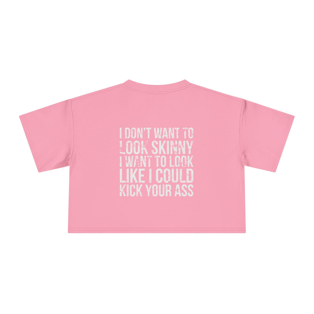I Don't Want to Look Skinny Women's Crop Tee