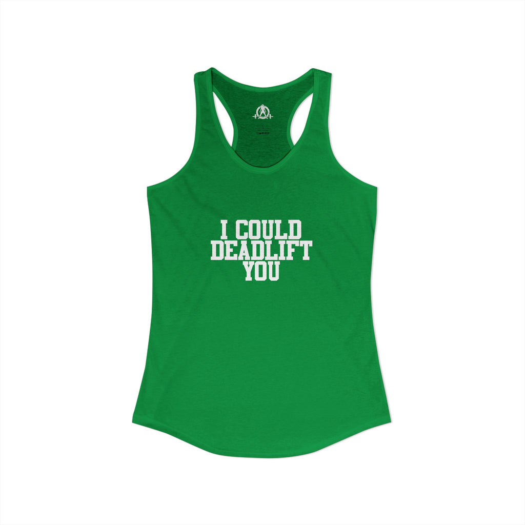 I Could Deadlift You - Women's Ideal Racerback Tank - White Logo - Plain Back