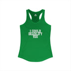I Could Deadlift You - Women's Ideal Racerback Tank - White Logo - Plain Back