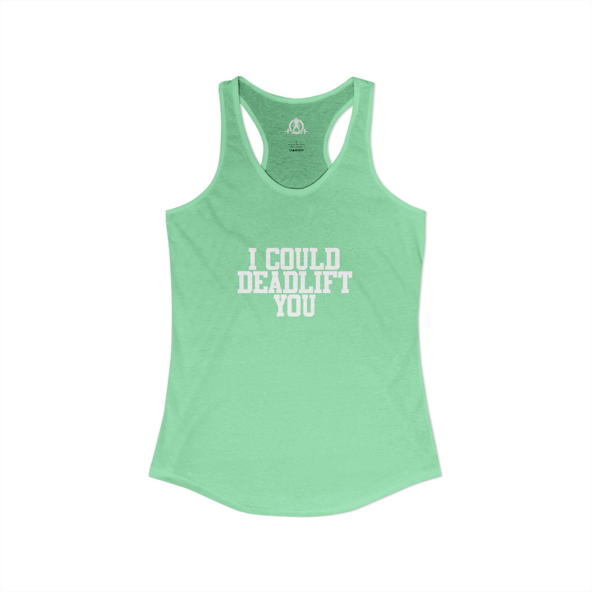 I Could Deadlift You - Women's Ideal Racerback Tank - White Logo - Plain Back