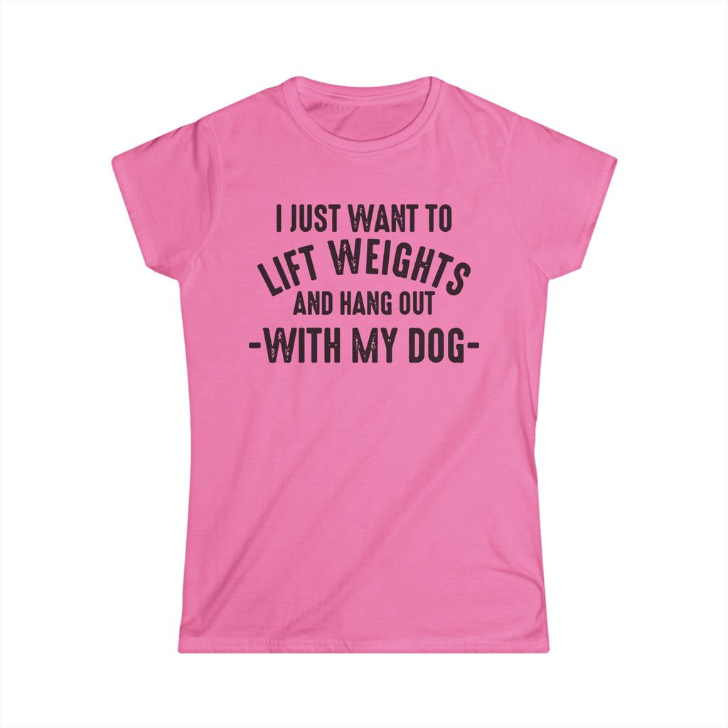 Lift Weights & Hang With My Dog - Women's Softstyle Tee - Black Logo - Plain Back