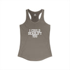 I Could Deadlift You - Women's Ideal Racerback Tank - White Logo - Plain Back